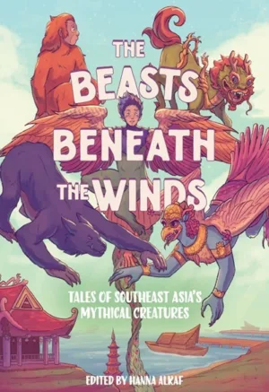 Beasts Beneath The Winds (HC) Tales of Southeast Asias Mythical Creatures - Ash Avenue Comics