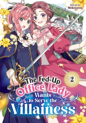 The Fed-Up Office Lady Wants to Serve the Villainess Vol. 2 - Ash Avenue Comics