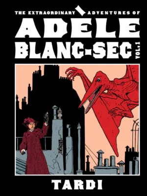 Extraordinary Adventures of Adele Blanc-SE.C.: (HC) Vol 01 (MR) - Ash Avenue Comics