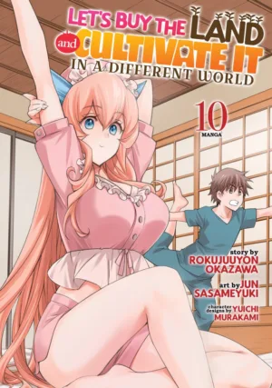 Let's Buy the Land and Cultivate It in a Different World (Manga) Vol. 10 - Ash Avenue Comics