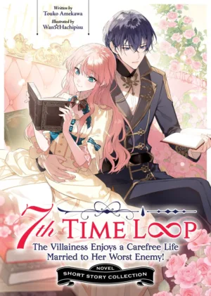 7th Time Loop: The Villainess Enjoys a Carefree Life Married to Her Worst Enemy! Short Story Collection (Light Novel) - Ash Avenue Comics