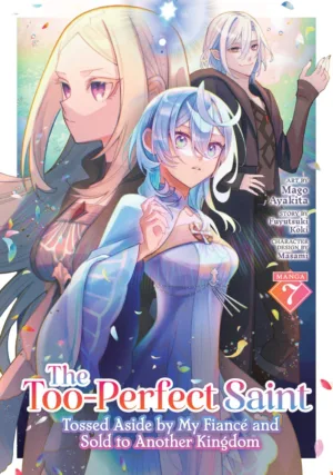 The Too-Perfect Saint: Tossed Aside by My Fianc&Atilde;&copy; and Sold to Another Kingdom (Manga) Vol. 7 - Ash Avenue Comics