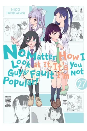 No Matter How I Look At It Its You Guys Fault Im Not Popular (TPB) Vol 27 - Ash Avenue Comics