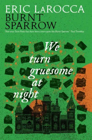 We Turn Gruesome At Night: Burnt Sparrow - Ash Avenue Comics