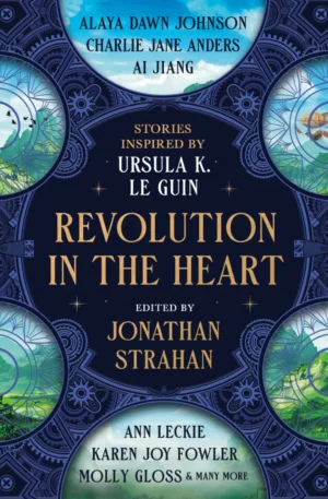 Revolution in the Heart: Stories Inspired by Ursula K. Le Guin - Ash Avenue Comics