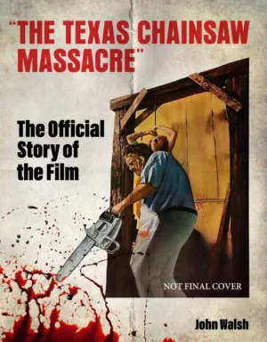 The Texas Chain Saw Massacre: The Official Story of the Film - Ash Avenue Comics
