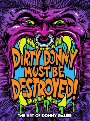 Dirty Donny Must Be Destroyed: The Art of Donny Gillies - Ash Avenue Comics