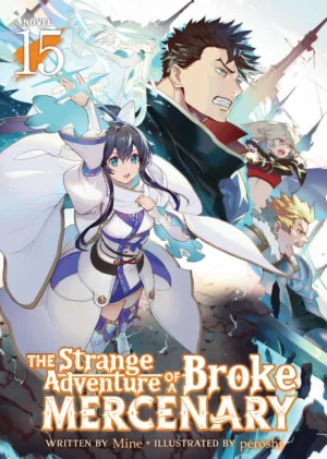 The Strange Adventure of a Broke Mercenary (Light Novel) Vol. 15 - Ash Avenue Comics
