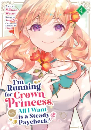 I'm Running for Crown Princess, but All I Want is a Steady Paycheck! (Manga) Vol. 4 - Ash Avenue Comics