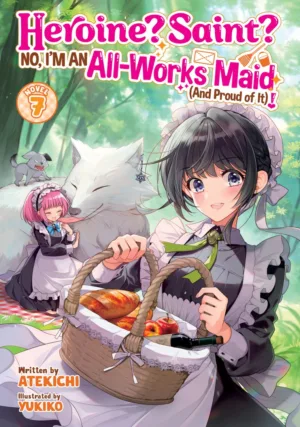 Heroine? Saint? No, I'm an All-Works Maid (And Proud of It)! (Light Novel) Vol. 7 - Ash Avenue Comics