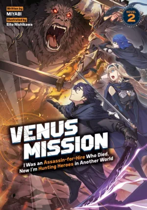 Venus Mission: I Was an Assassin-for-Hire Who Died, Now I'm Hunting Heroes in Another World (Light Novel) Vol. 2 - Ash Avenue Comics