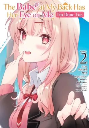 The Babe at My Back Has Her Eye on Me. I'm Done For. (Manga) Vol. 2 - Ash Avenue Comics