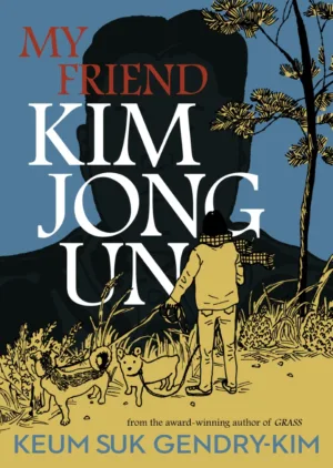 My Friend Kim Jong Un - Ash Avenue Comics