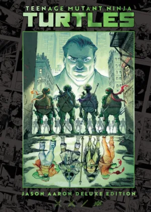 Teenage Mutant Ninja Turtles by Jason Aaron Deluxe Edition - Ash Avenue Comics