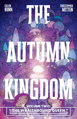 The Autumn Kingdom Vol. 2: The Wraithbound Queen - Ash Avenue Comics