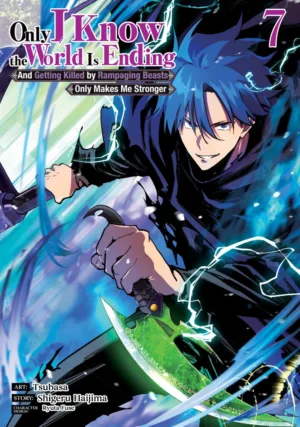 Only I Know the World Is Ending and Getting Killed by Rampaging Beasts Only Makes Me Stronger (Manga) Vol. 7 - Ash Avenue Comics