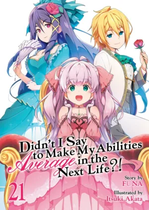 Didn't I Say to Make My Abilities Average in the Next Life?! (Light Novel) Vol. 21 - Ash Avenue Comics
