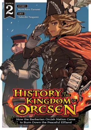 History of the Kingdom of Orcsen: How the Barbarian Orcish Nation Came to Burn Down the Peaceful Elfland (Manga) Vol. 2 - Ash Avenue Comics